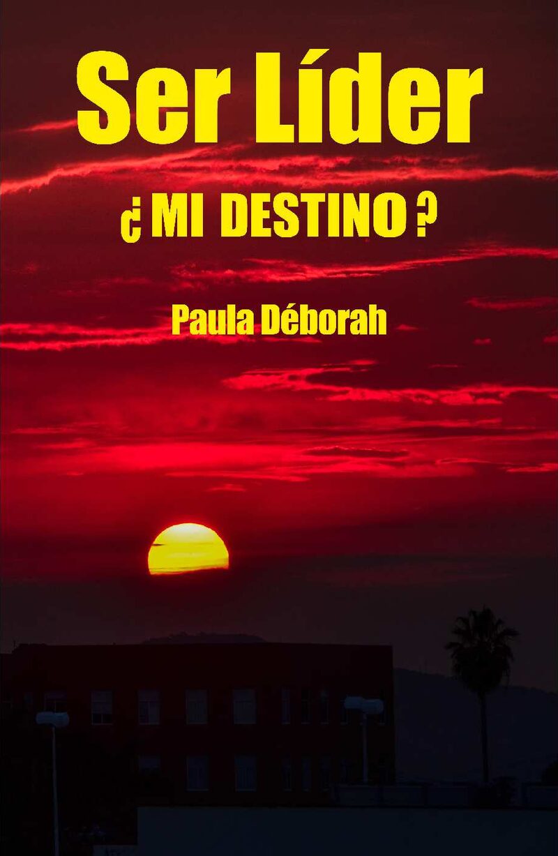 Portada de Ser Líder, ¿mi destino? · Paula Déborah Herrera