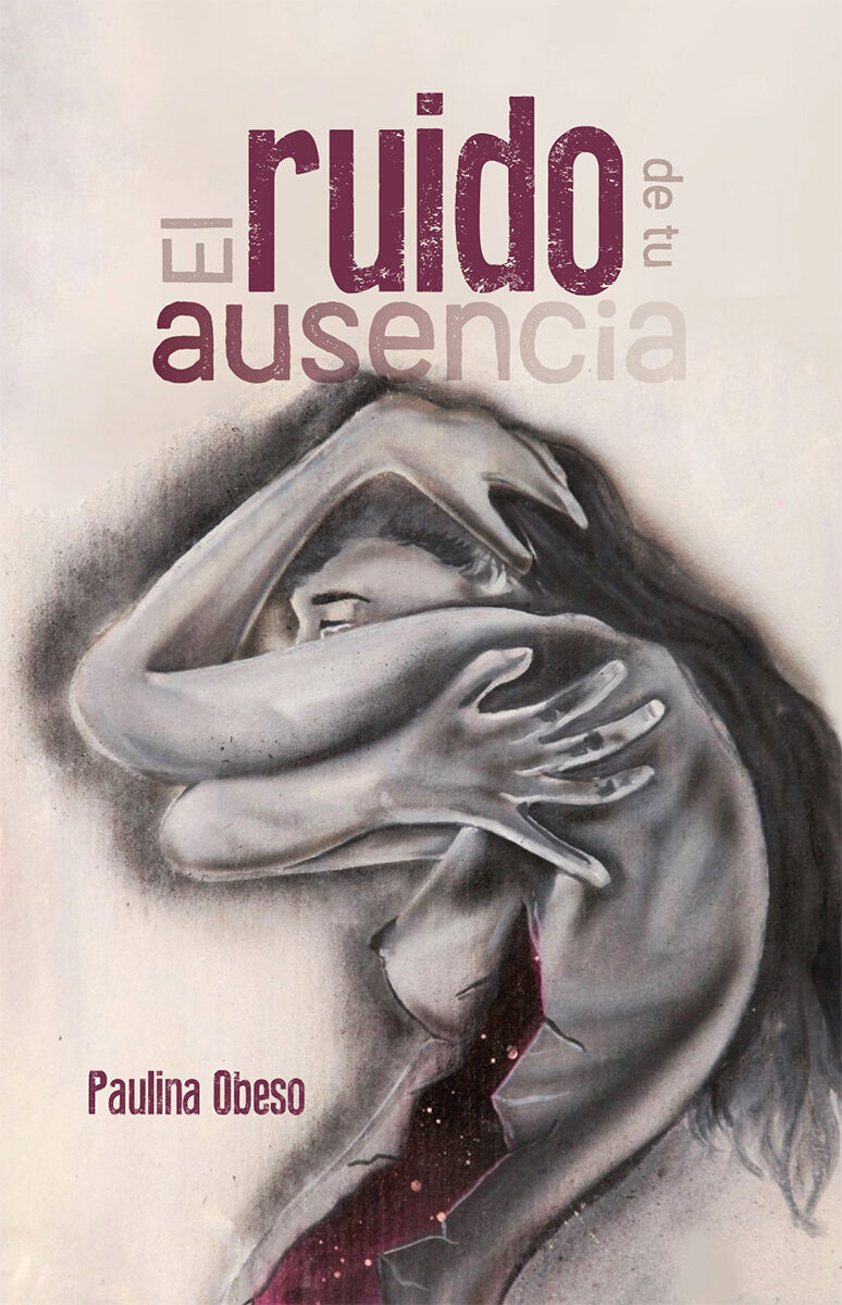 Portada de El ruido de tu ausencia · Paulina Obeso