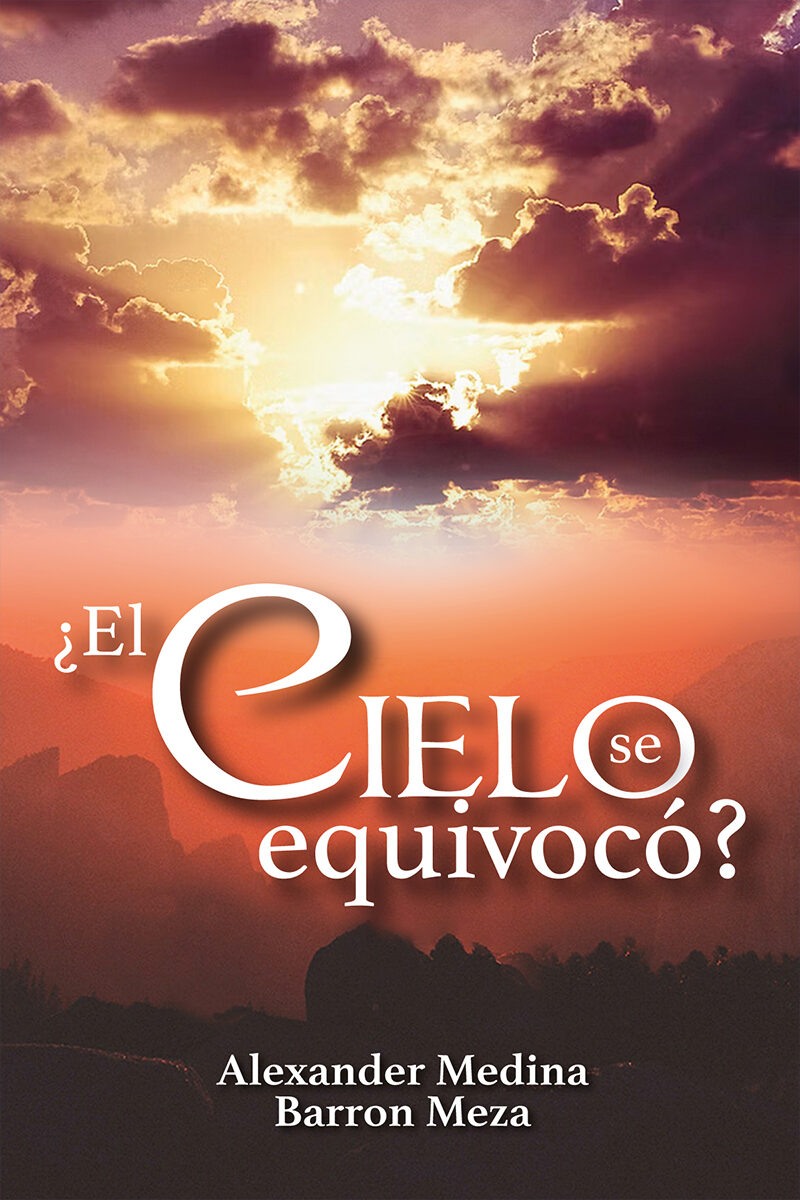 Portada de ¿El Cielo Se Equivocó? · Alexander Medina Barron Meza