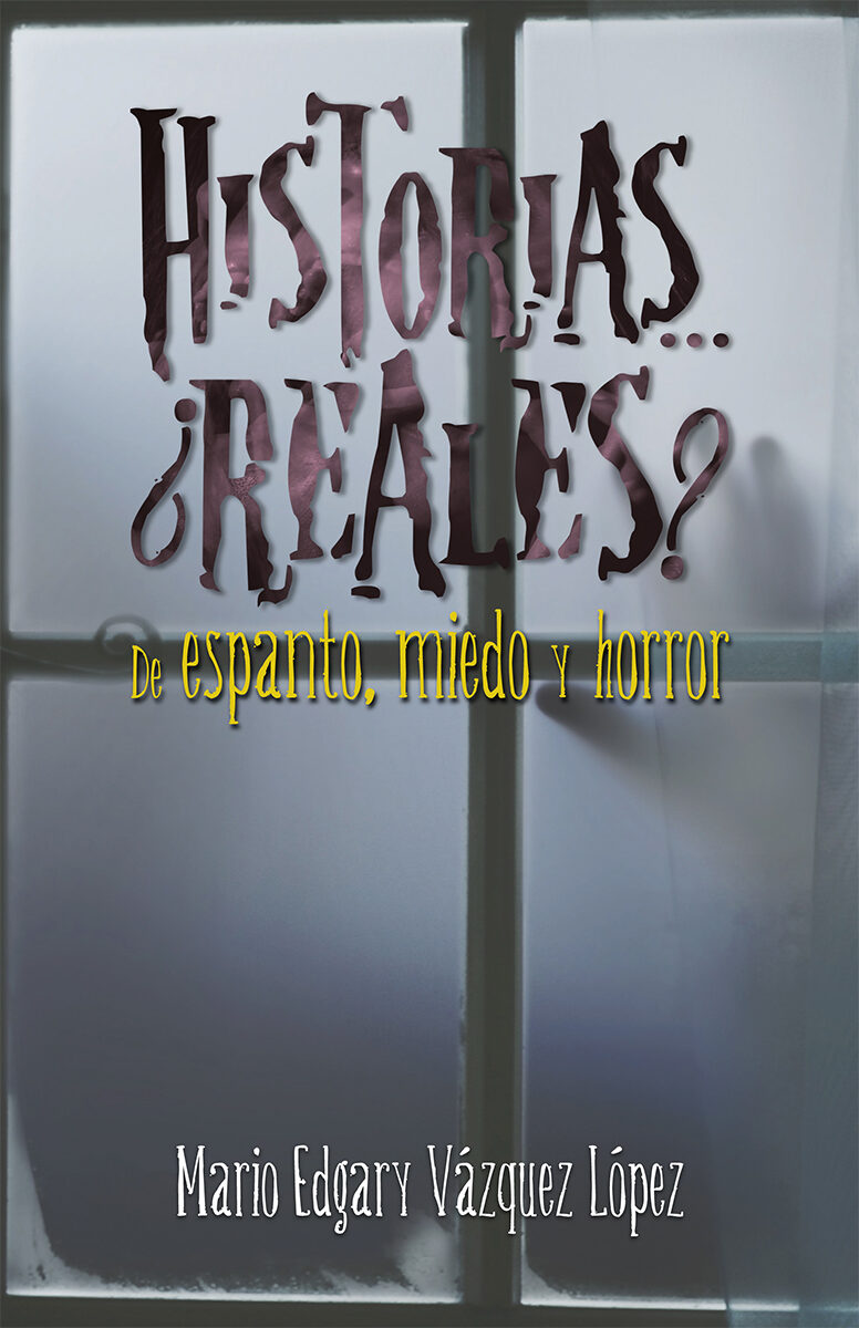 Portada de Historias… ¿reales? De espanto, miedo y horror