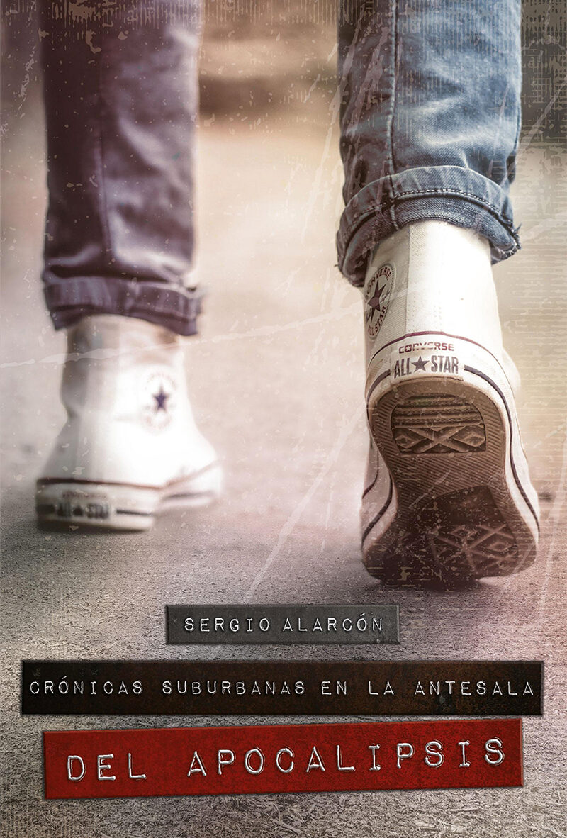 Portada de Crónicas suburbanas en la antesala del Apocalipsis · Sergio Alarcón