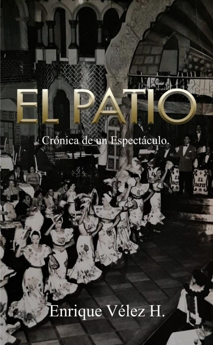 Portada de El Patio crónica de un espectáculo · Enrique Vélez H.