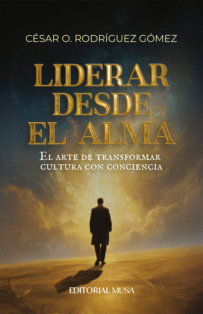 Portada de Liderar Desde el Alma · César O. Rodríguez Gómez