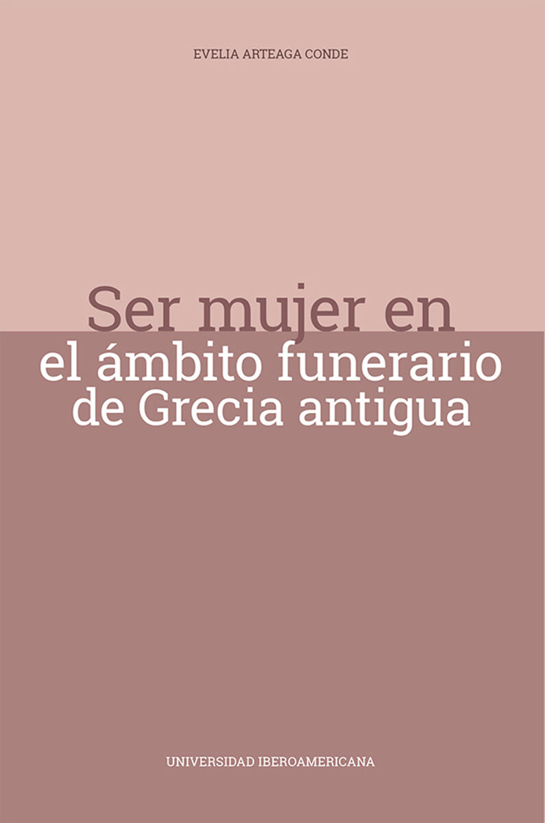 Portada de Ser mujer en el ámbito funerario de Grecia antigua