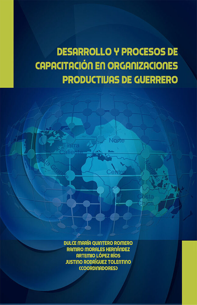 Portada de Desarrollo y procesos de capacitación en organizaciones productivas de Guerrero · Dulce María.Morales Hernández, Ramiro.López Ríos, Artemio.Rodríguez Tolentino, Justino Quintero Romero