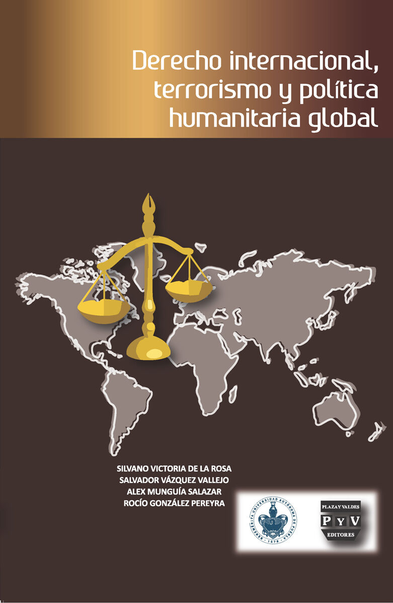 Portada de Derecho internacional, terrorismo y política humanitaria global · Silvano.Vázquez Vallejo , Salvador.Munguía Salazar , Alex.González Pereyra , Rocío Victoria de la Rosa