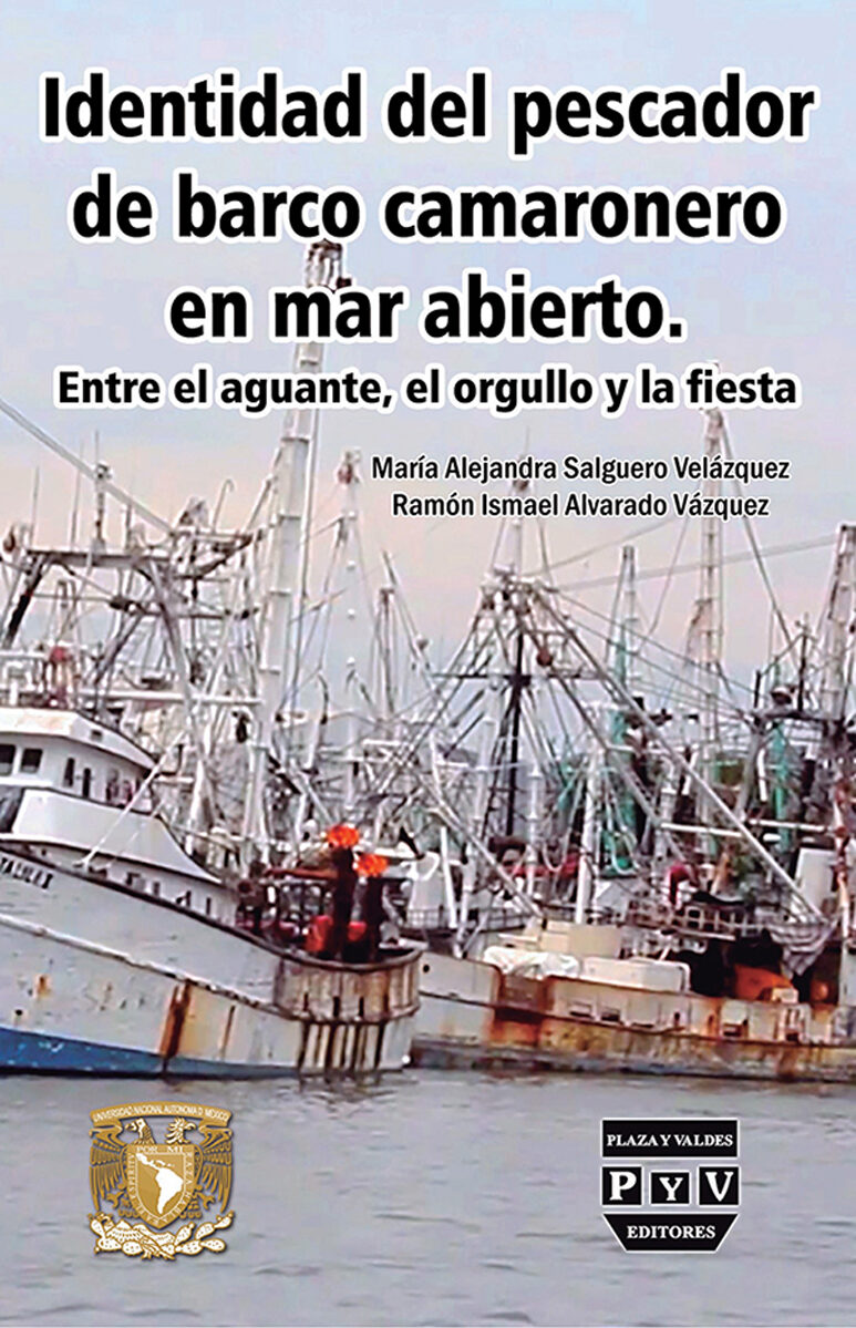 Portada de Identidad del pescador de barco camaronero en mar abierto: entre el aguante, el orgullo y la fiesta · María Alejandra.Alvarado Vázquez , Ramón Ismael Salguero Velázquez