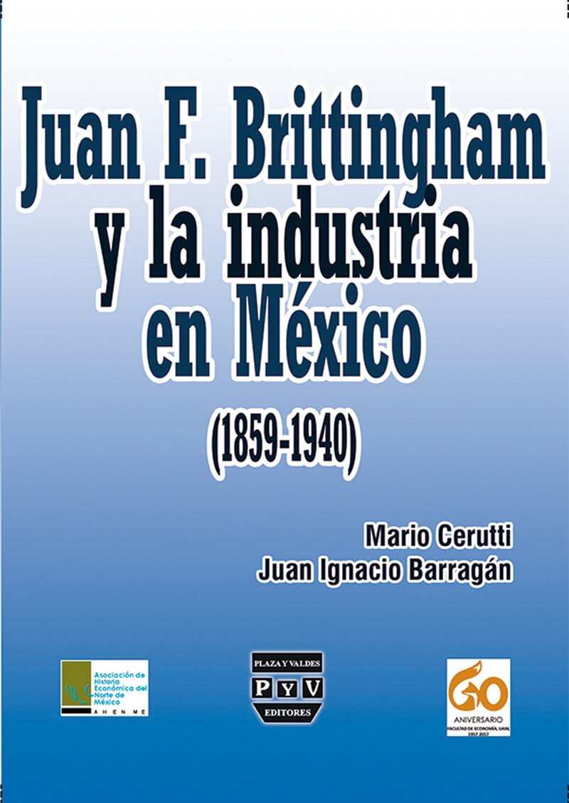 Portada de Juan F. Brittingham y la industria en México (1869-1940)
