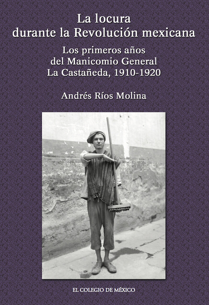 Portada de La locura durante la Revolución Mexicana. · Andrés Ríos Molina