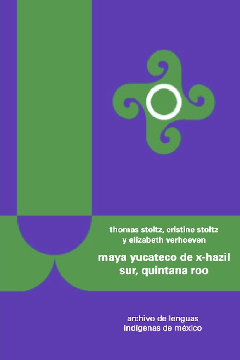 Portada de Maya yucateco de X-Hazil Sur, Quintana Roo · Christel.Stolz , Thomas.Verhoeven , Elisabeth Stolz