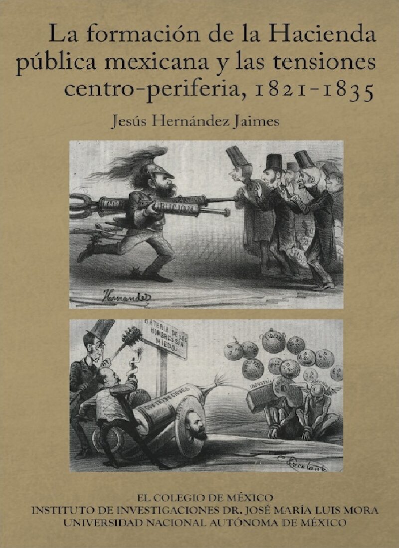 Portada de La formación de la hacienda pública mexicana y las tensiones centro-periferia, 1821-1835