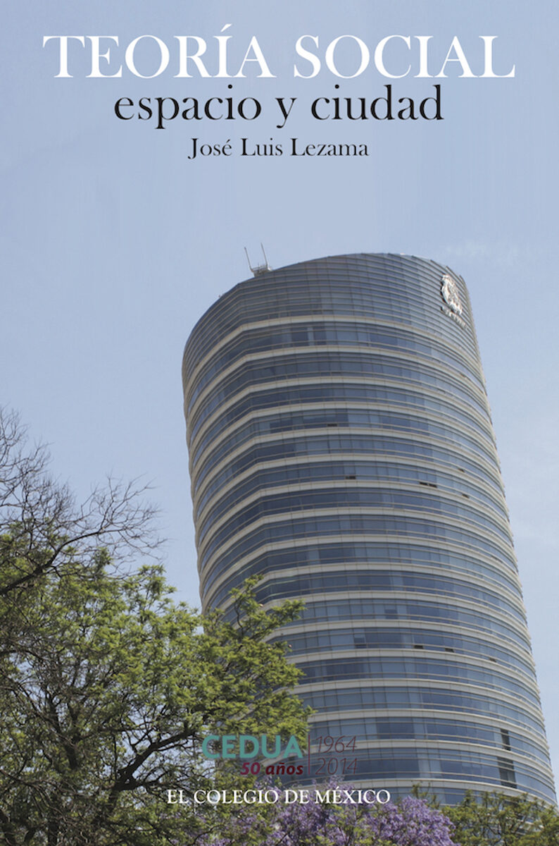 Portada de Teoría social, espacio y ciudad · José Luis Lezama