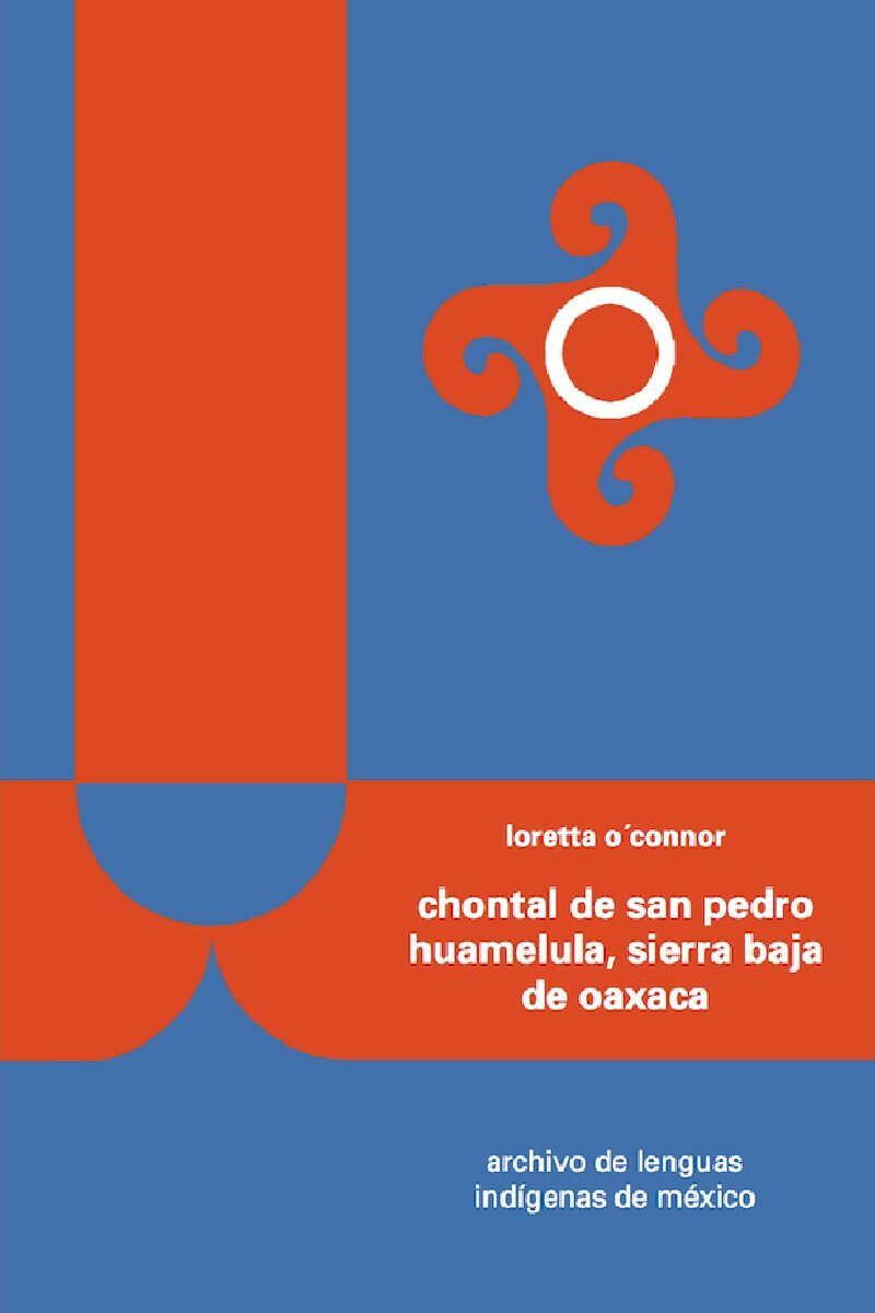 Portada de Chontal de San Pedro Huamelula, Sierra baja de Oaxaca · Loretta O'Connor