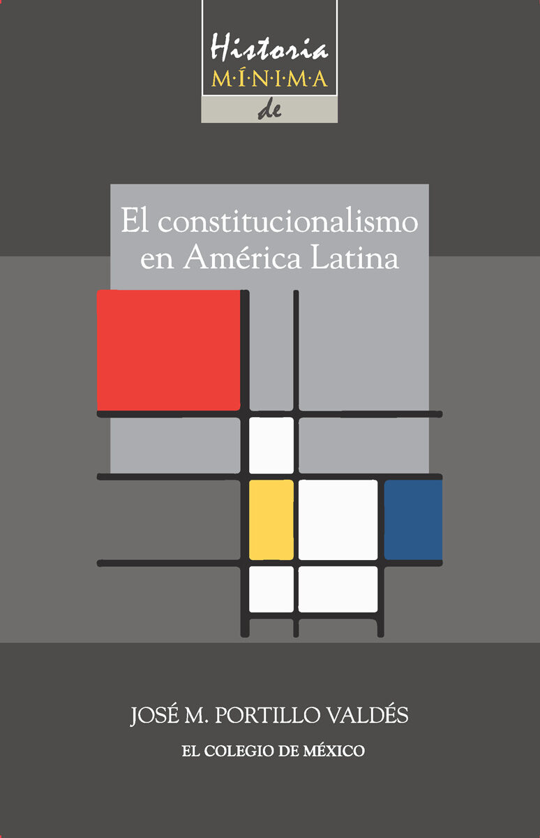Portada de Historia mínima del constitucionalismo en América latina
