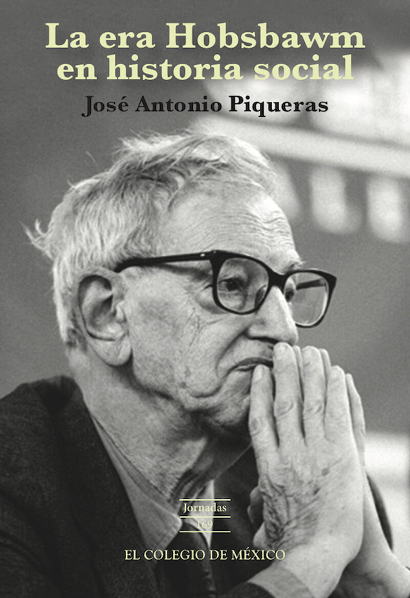 Portada de La era hobsbawm en historia social · José Antonio Piqueiras