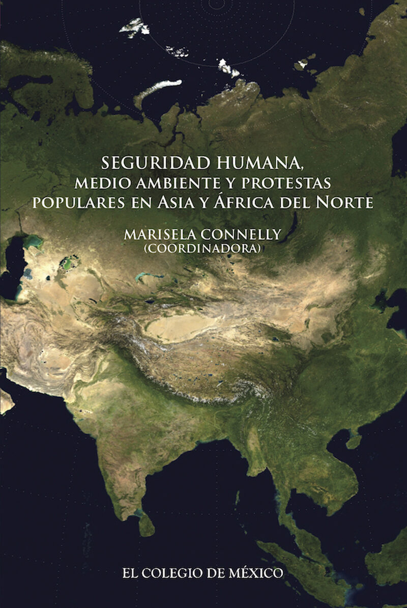 Portada de Seguridad humana, medio ambiente y protestas populares en Asia y África del Norte · Marisela Connelly