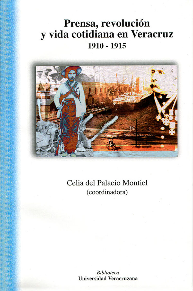 Portada de Prensa, revolución y vida cotidiana en Veracruz 1910-1915