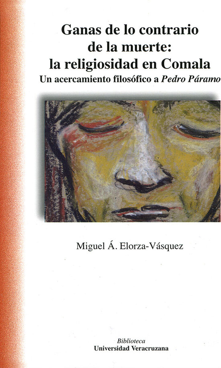 Portada de Ganas de lo contrario a la muerte: la religiosidad en Comala · Miguel A Elorza-Vásquez