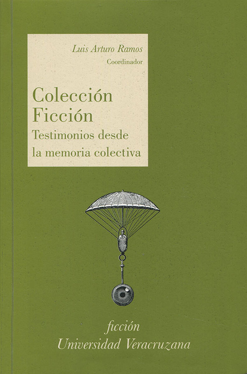 Portada de Colección Ficción. Testimonios desde la memoria colectiva · Luis Arturo Ramos