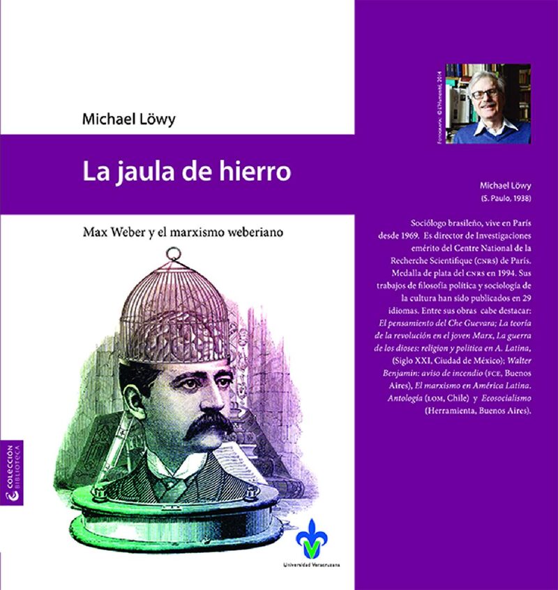 Portada de La jaula de Hierro. Max Weber y el marxismo weberiano · Michael Löwy