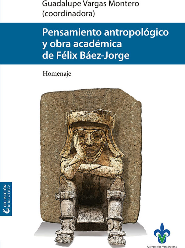 Portada de Pensamiento antropológico. Y obra académica de Félix Báez-Jorge. Homenaje