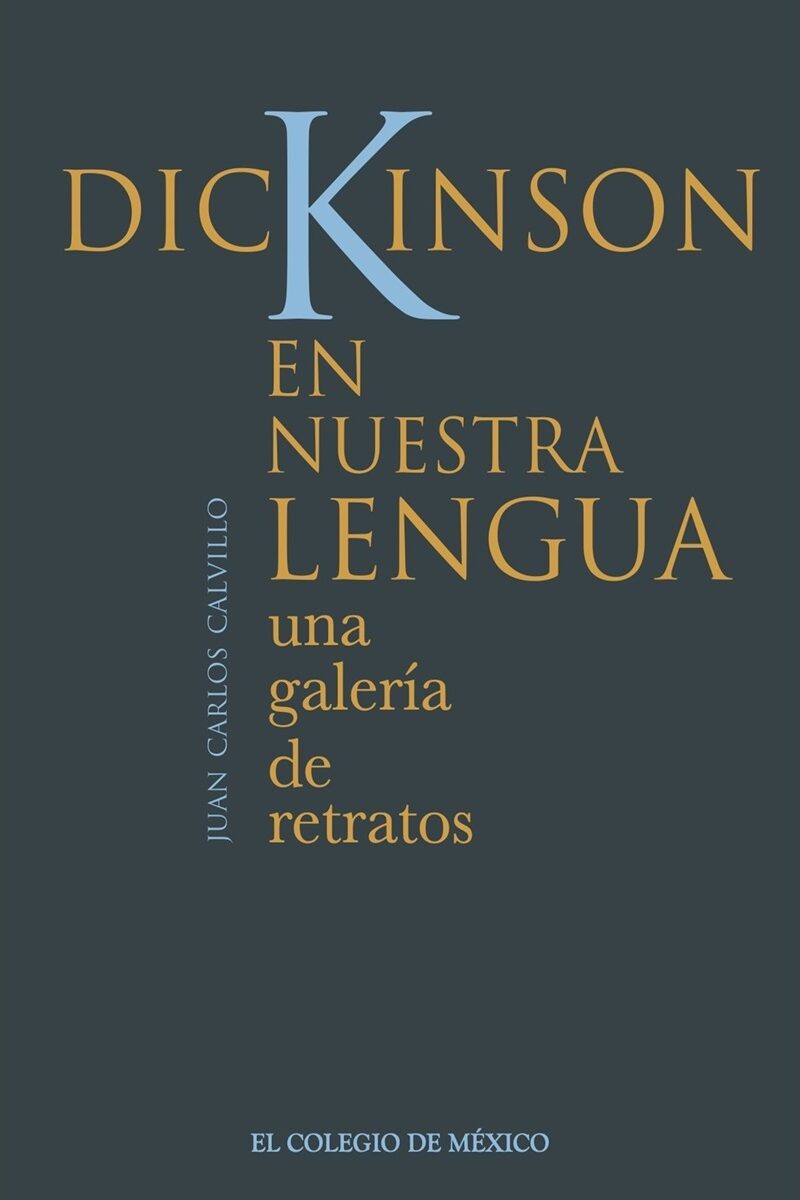 Portada de Dickinson en nuestra lengua: · Juan Carlos Calvillo