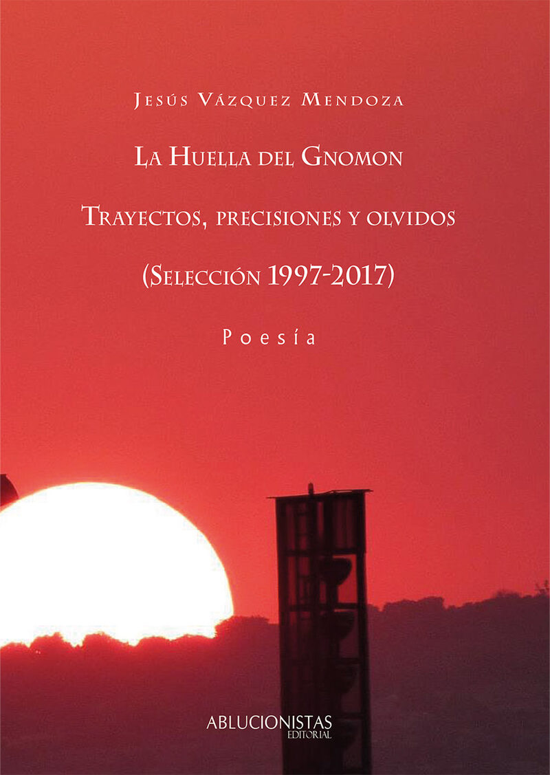 Portada de La huella del Gnomon, trayectos, precisiones y olvidos · Jesús Vázquez Mendoza