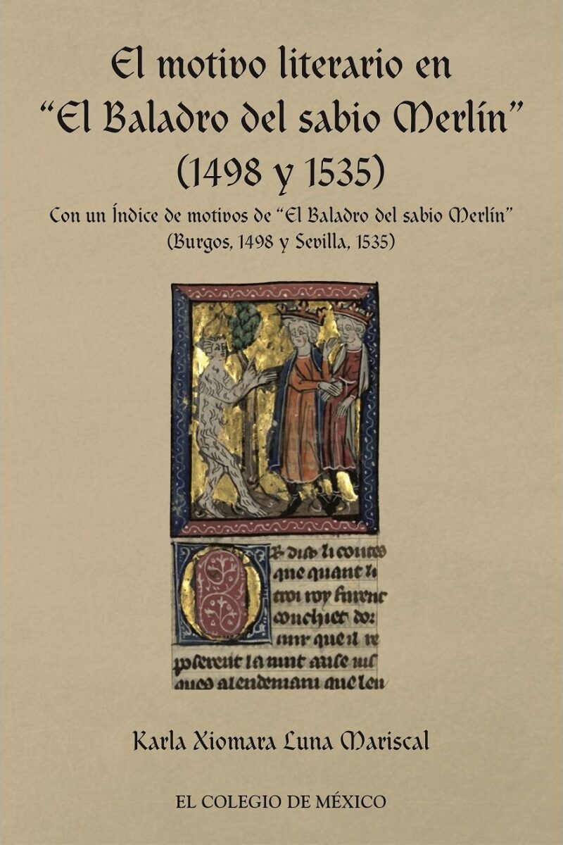 Portada de El motivo literario en El Baladro del sabio Merlín (1498 y 1535) · Karla Xiomara Luna Mariscal