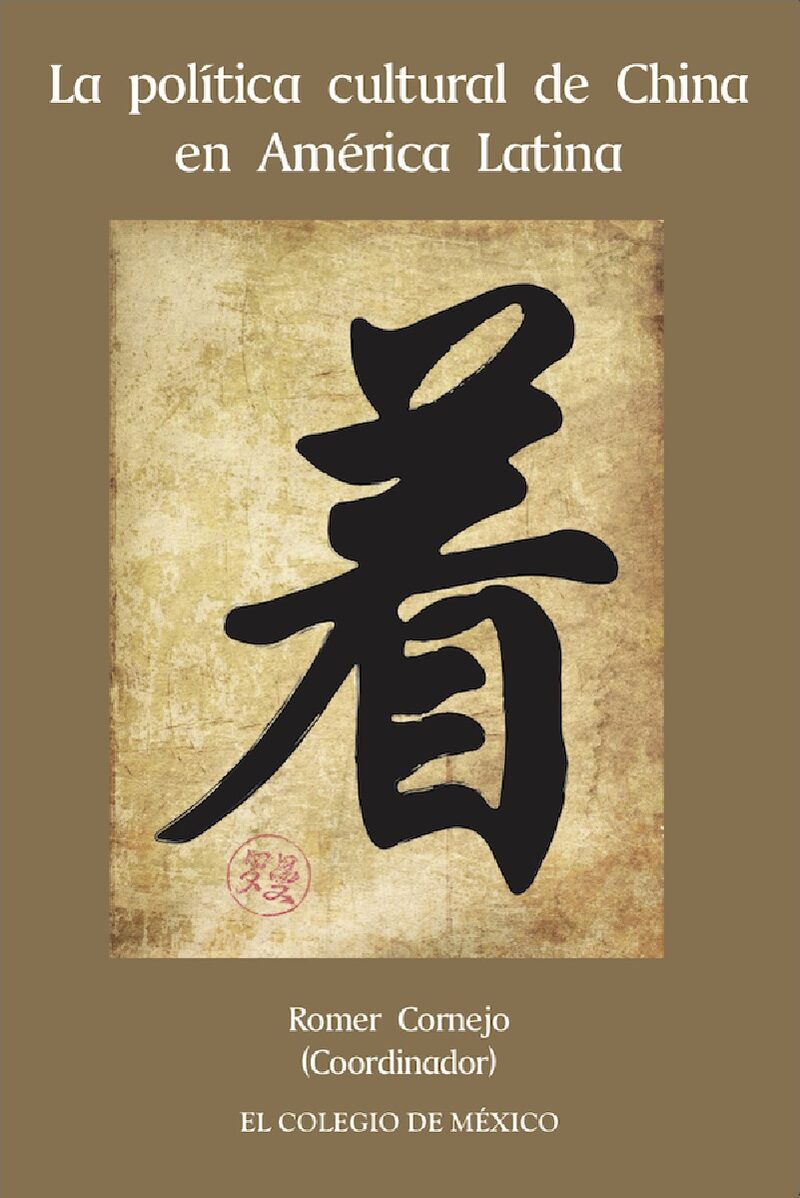 Portada de La política cultural de China en América Latina · Romer Cornejo