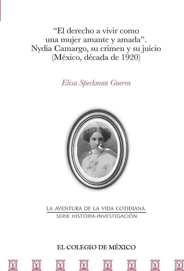 Portada de El derecho a vivir como una mujer amante y amada · Elisa Speckman Guerra