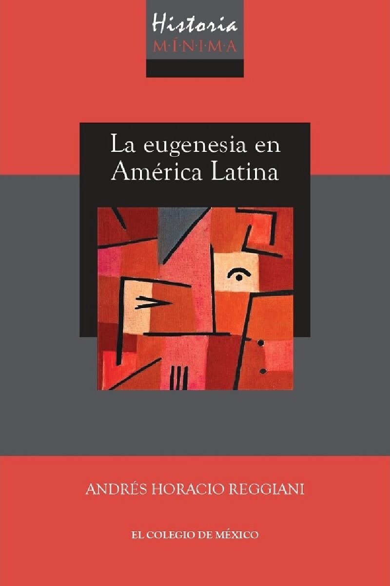 Portada de Historia mínima de la eugenesia en América Latina · Andrés Horacio Reggiani