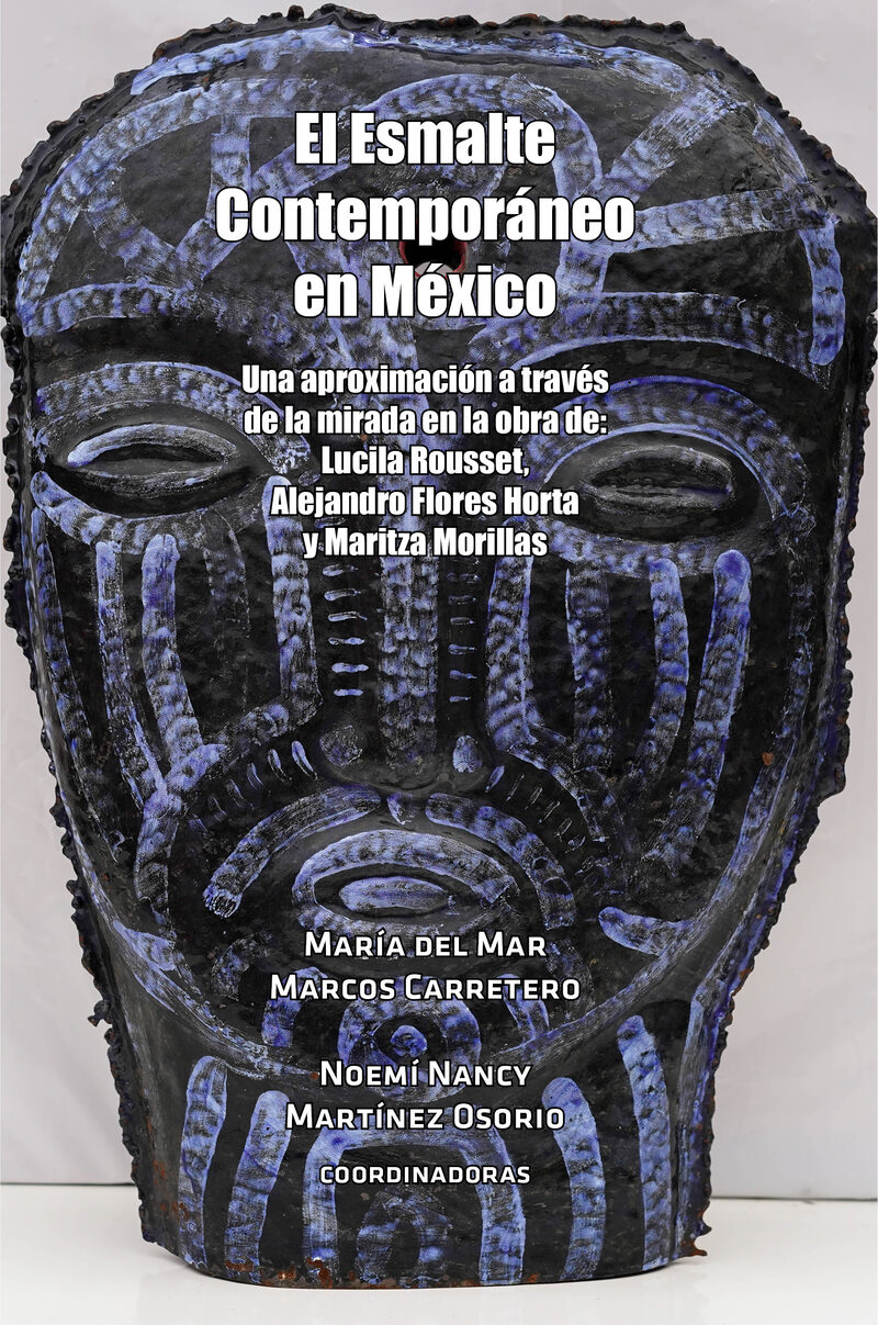 Portada de El Esmalte Contemporáneo en México · María del Mar.Martínez Osorio , Noemí Nancy Marcos Carretero