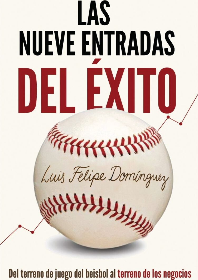 Portada de Las nueve entradas del éxito · Luis Felipe Domínguez