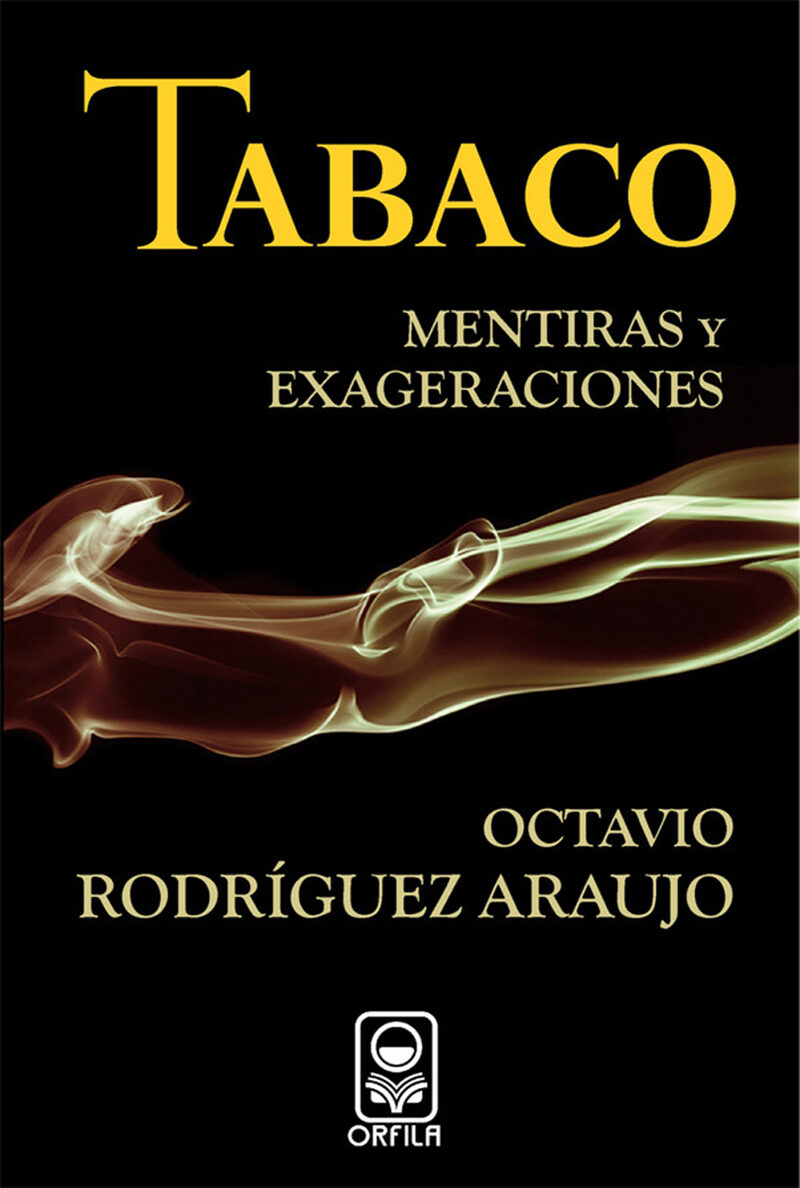 Portada de Tabaco: mentiras y exageraciones · Octavio Rodríguez Araujo