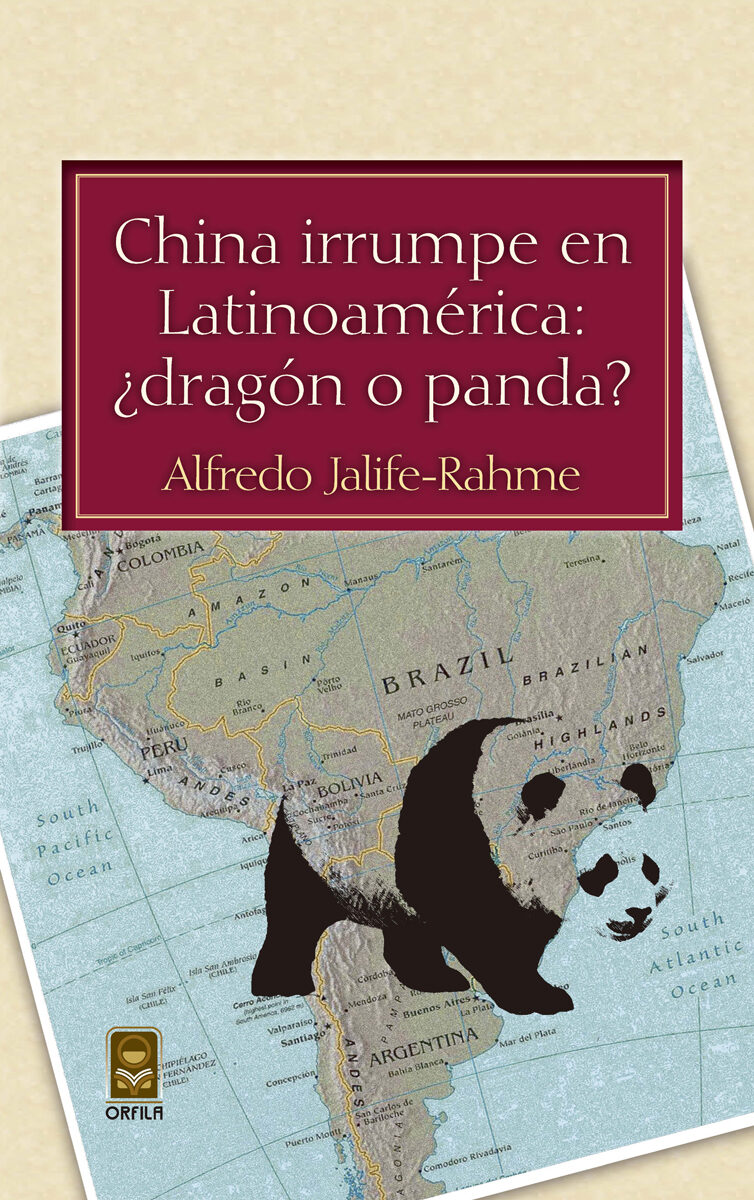 Portada de China irrumpe en Latinoamérica: ¿dragón o panda? · Alfredo Jalife-Rahme