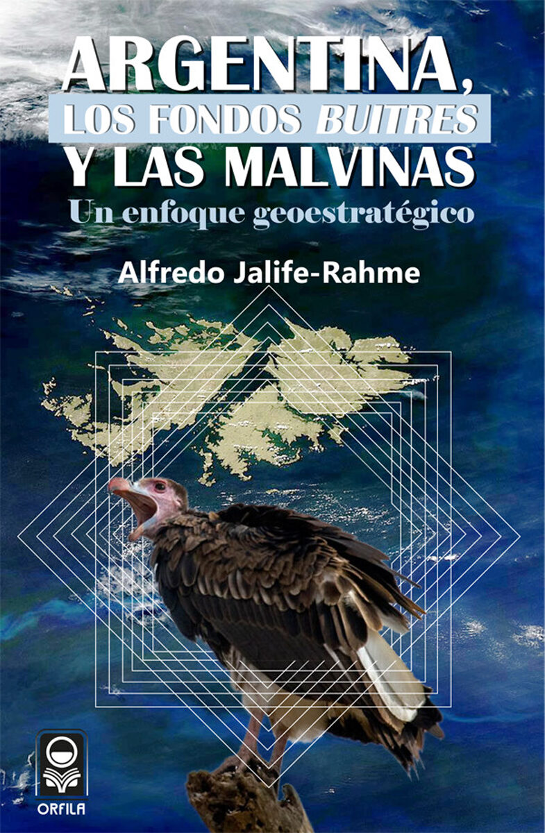 Portada de Argentina, los fondos buitres y las Malvinas: un enfoque geoestratégico · Alfredo Jalife-Rahme