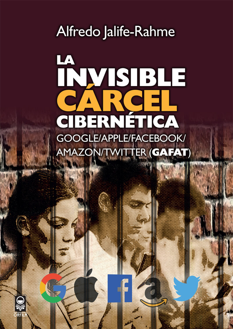 Portada de La invisible cárcel cibernética: Google/Apple/Facebook/Amazon/Twitter (GAFAT)
