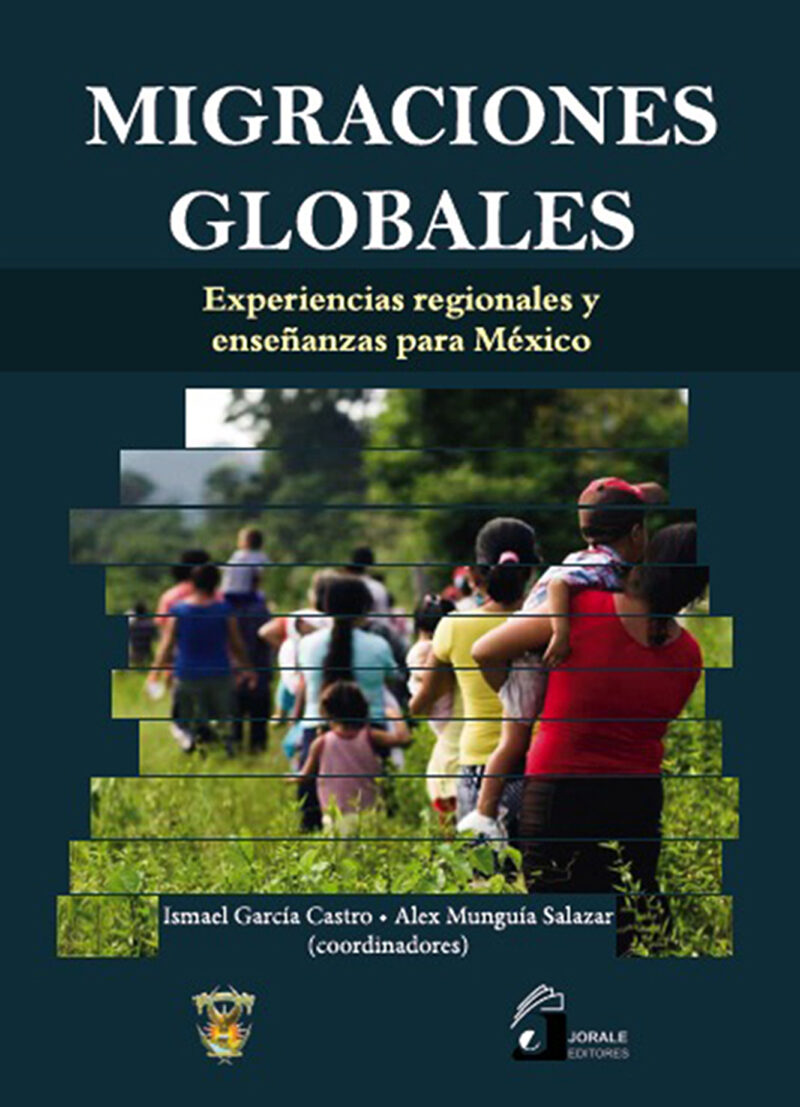 Portada de Migraciones globales. Experiencias regionales y enseñanzas para México