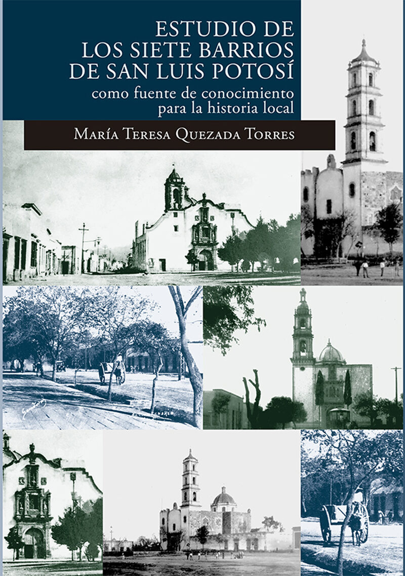 Portada de Estudio de los siete barrios de San Luis Potosí como fuente de conocimiento para la historia local (primera reimpresión)