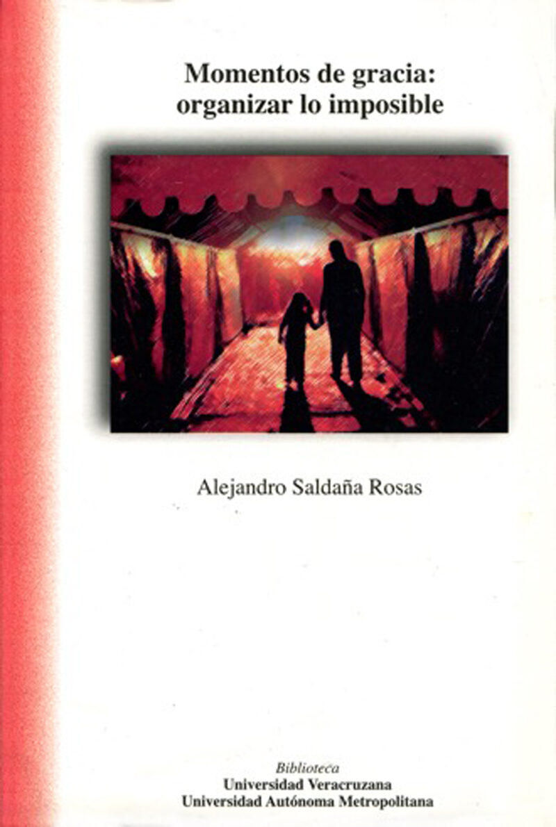 Portada de Momentos de gracia: organizar lo imposible · Alejandro Saldaña Rosas