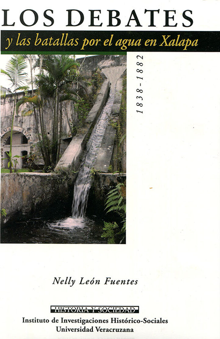 Portada de Los debates y las batallas por el agua en Xalapa, 1838 - 1882