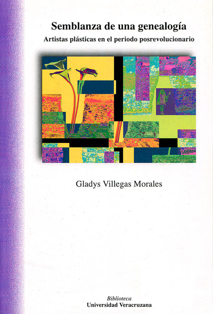Portada de Semblanza de una genealogía. Artistas plásticas en el periodo posrevolucionario · Gladys Villegas Morales