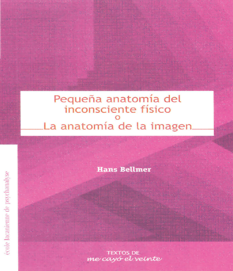 Portada de Textos 18. Pequeña anatomía del inconsciente físicooLa anatomía de la imagen · Hans.Leguizamón , Graciela Bellmer
