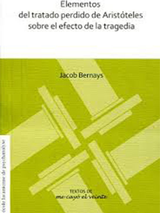 Portada de Elementos del tratado perdido de Aristóteles sobre el efecto de la tragedia · Jacob Bernays