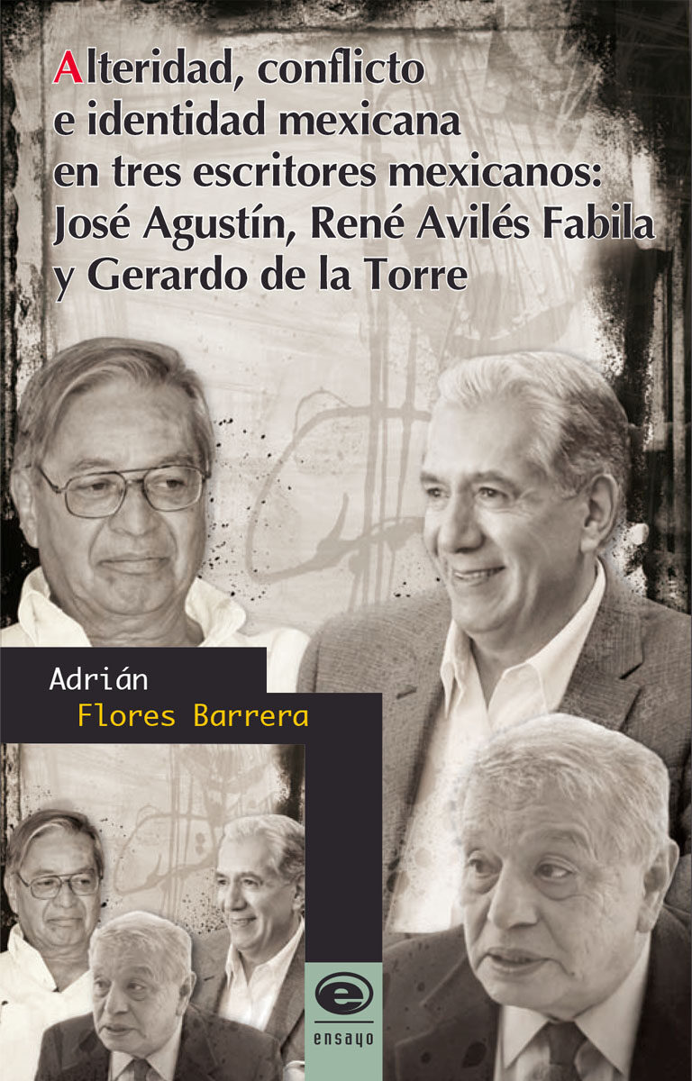 Portada de Alteridad, conflicto e identidad mexicana en tres escritores mexicanos: José Agustín, René Avilés Fabila y Gerardo de la Torre