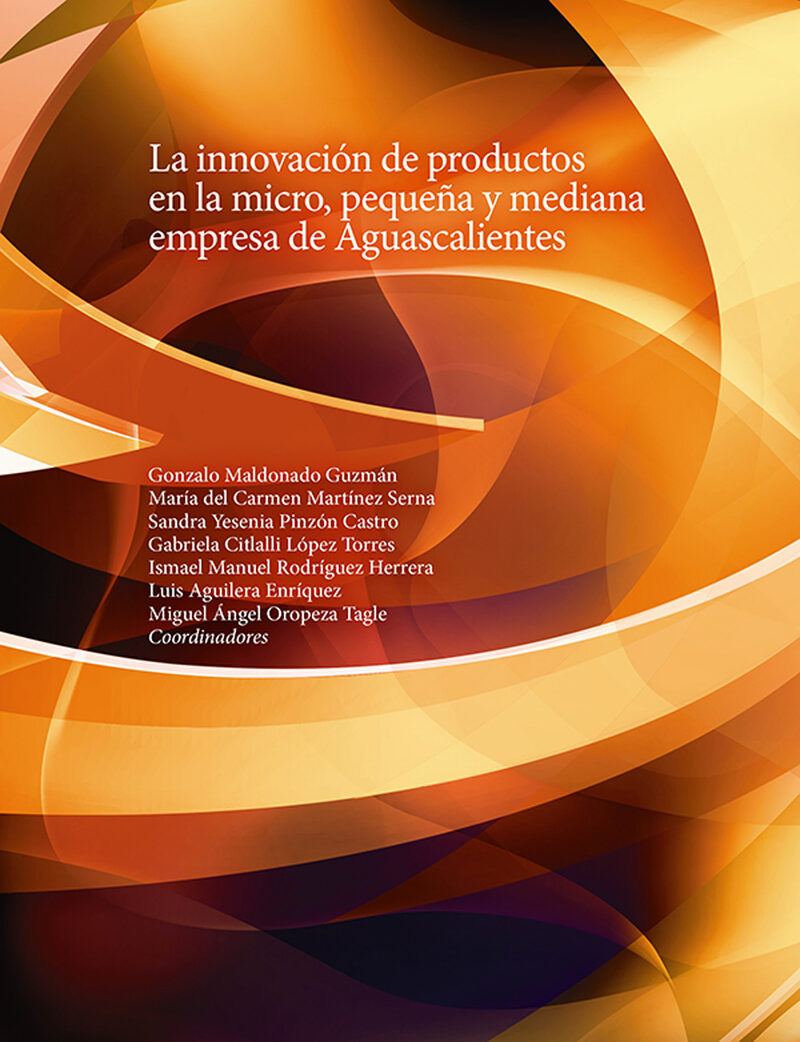 Portada de La innovación de productos en la micro, pequeña y mediana empresa de Aguascalientes