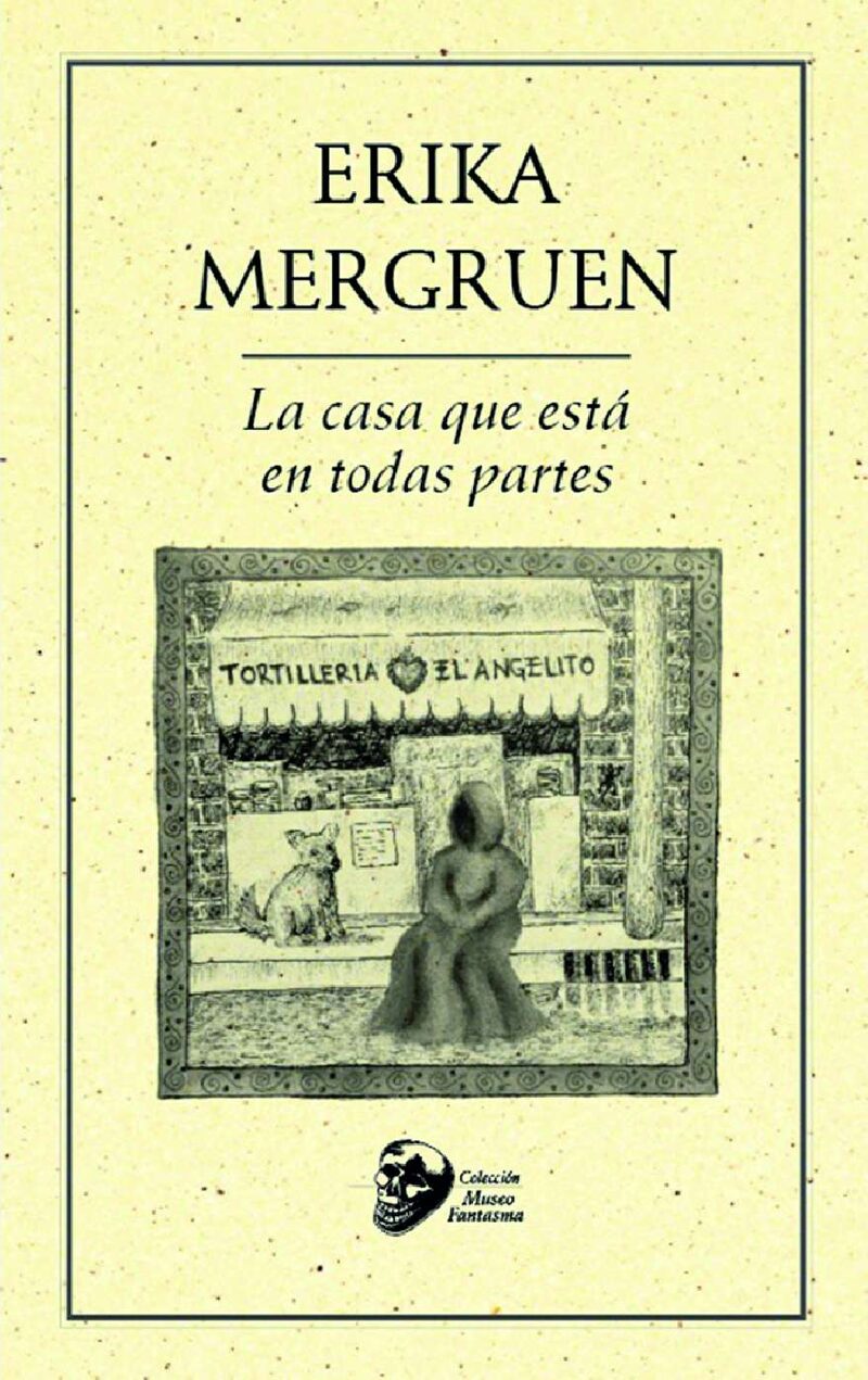 Portada de La casa que está en todas partes · Erika Mergruen