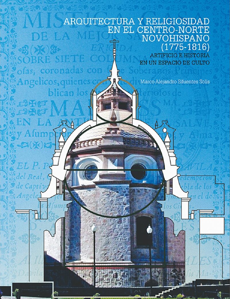 Portada de Arquitectura y religiosidad en el centro-norte novohispano (1780-1816)