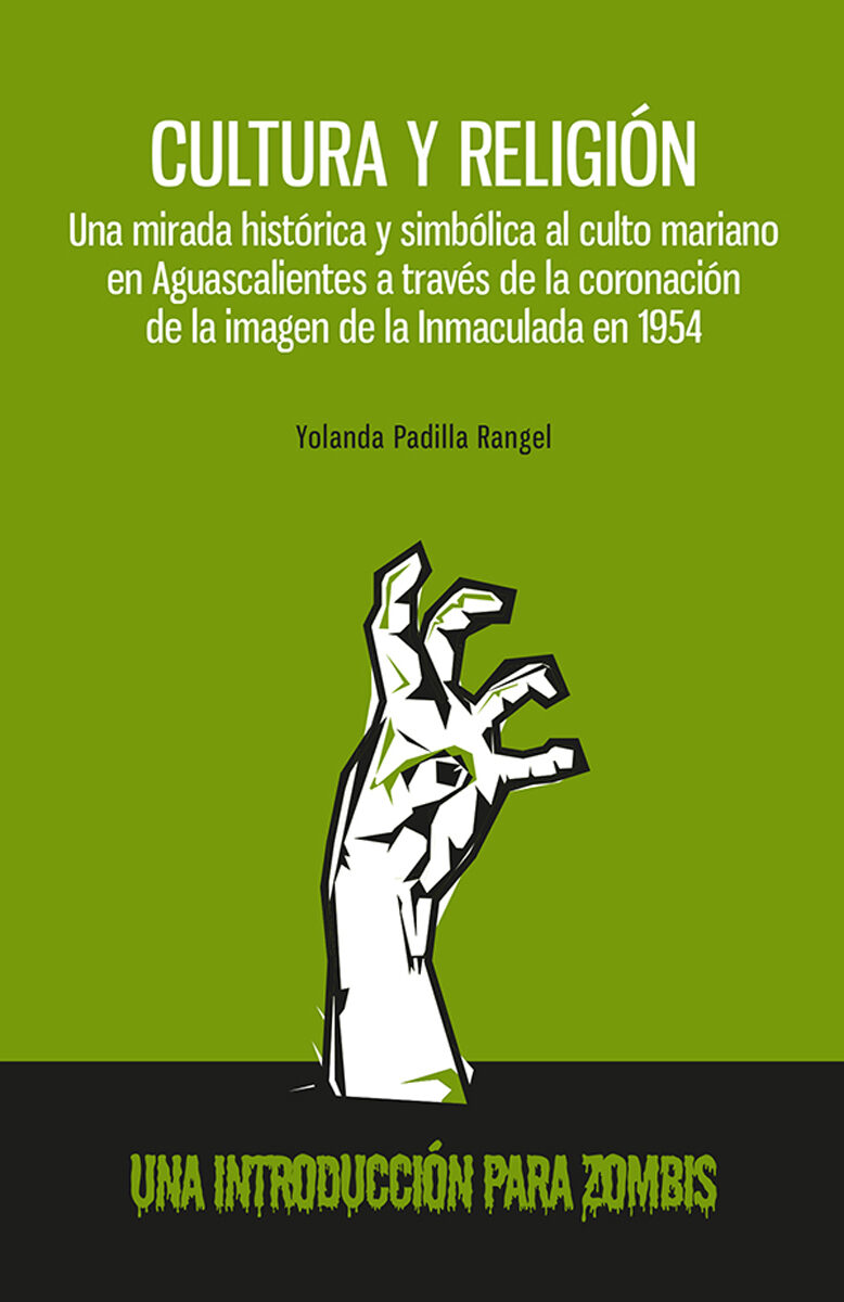 Portada de Cultura y religión. Una mirada histórica y simbólica al culto mariano en Aguascalientes a través de la coronación de la imagen de la inmaculada en 1954