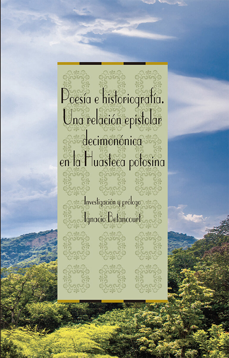 Portada de Poesía e historiografía. Una relación epistolar decimonónica en la Huasteca Potosina